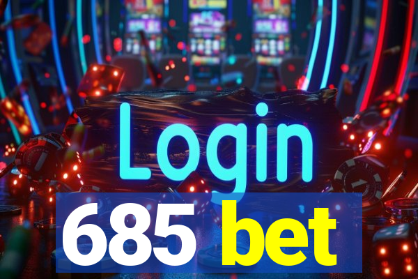 685 bet